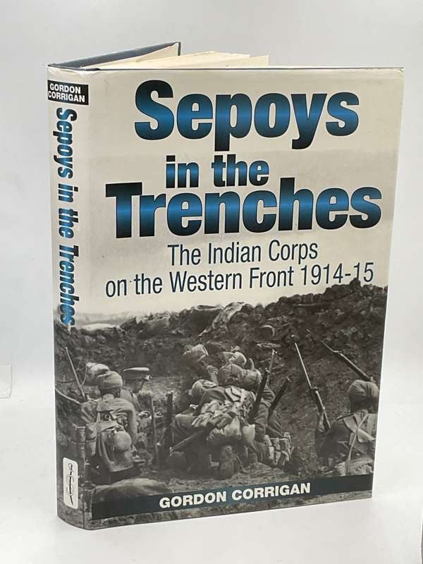 Sepoys in the Trenches: The Indian Corps on the Western Front 1914-15 by Gordon Corrigan