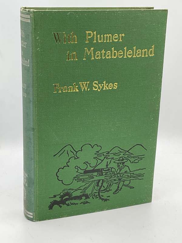 With Plumer in Matabeleland by Frank W Sykes | Facsimile Reprint Books of Rhodesia, 1972