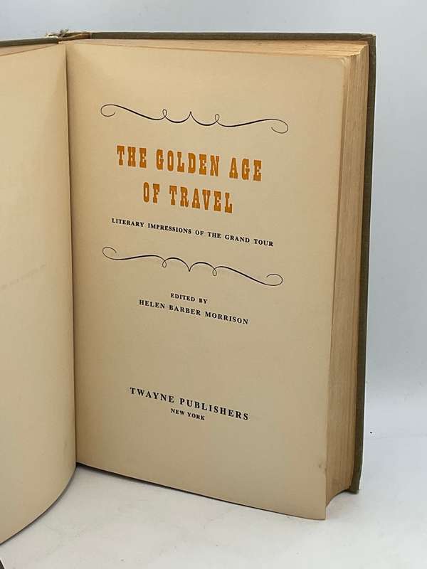 The Golden Age of Travel: Literary Impressions of the Grand Tour by Helen Barber Morrison