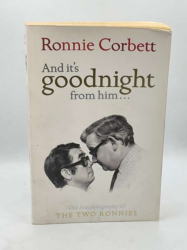 And it's Goodnight from Him... - Ronnie Corbett