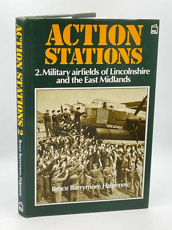 Action Stations 2 Military Airfields of Lincolnshire & the East Midlands - Bruce Barrymore Halpenny