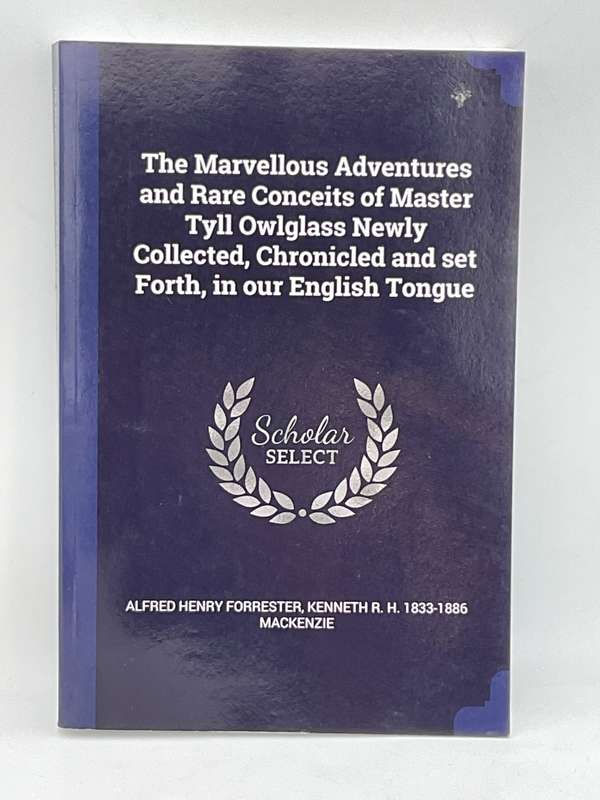The Marvellous Adventures and Rare Conceits of Master Tyll Owlglass - Kenneth Mackenzie