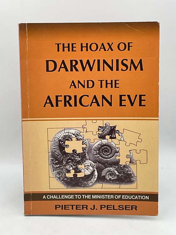 The Hoax of Darwinism & The African Eve by Pieter J Pelser