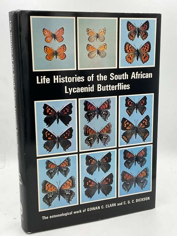 Life Histories of the South African Lycaenid Butterflies - Gowan C Clark & CGC Dickson