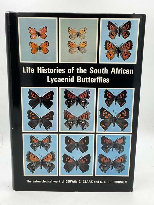 Life Histories of the South African Lycaenid Butterflies - Gowan C Clark & CGC Dickson