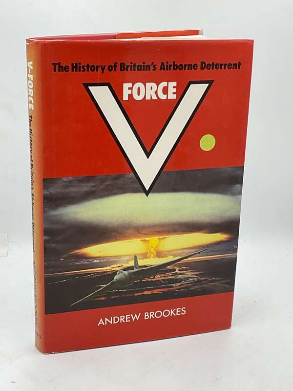 V Force ~ The History of Britain's Airborne Deterrent by Andrew Brookes
