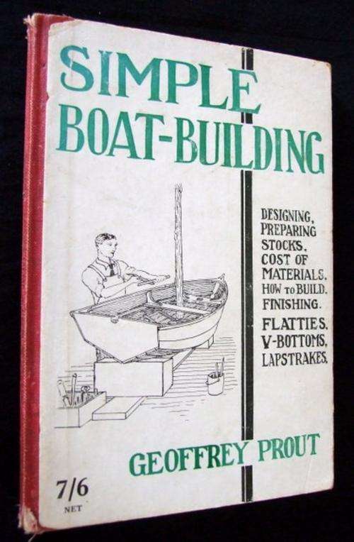 SIMPLE BOAT BUILDING - Flatties, V-bottoms, Lapstraks, by Geoffrey Prout, 1955, illustrated