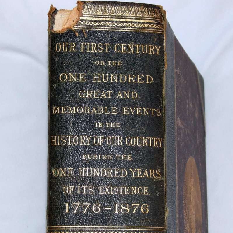 USA: "OUR FIRST CENTURY...1776 TO 1876". One Hundred memorable events in US history, published 1878,