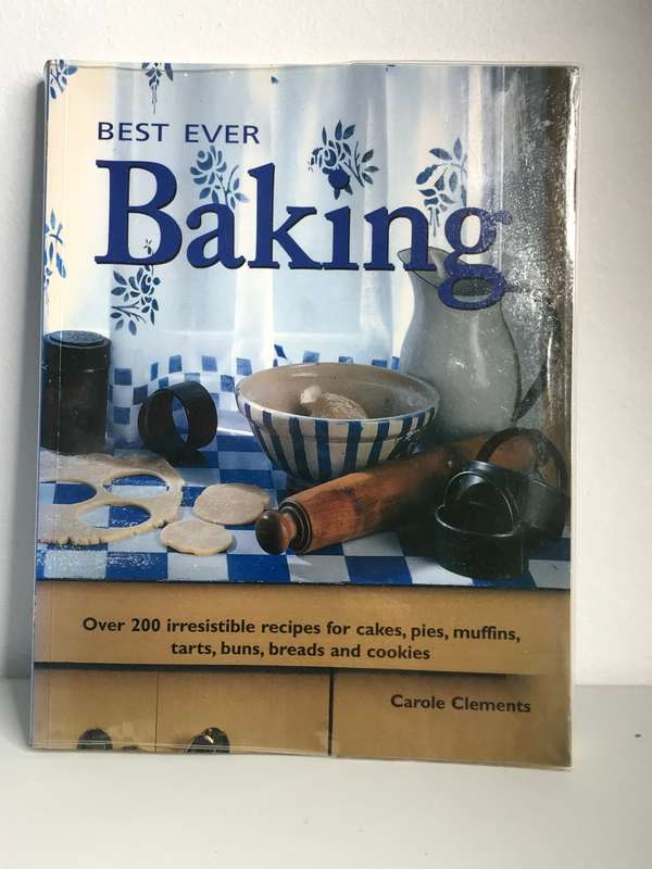 Best Ever Baking over 200 irresistible recipes by Carole Clements