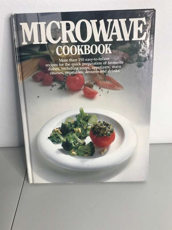 Microwave cookbook more 150 easy to follow recipes hardcover
