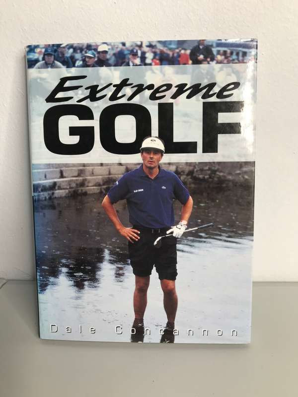 Extreme Golf by Dale Concannon You will never look at golf the same way