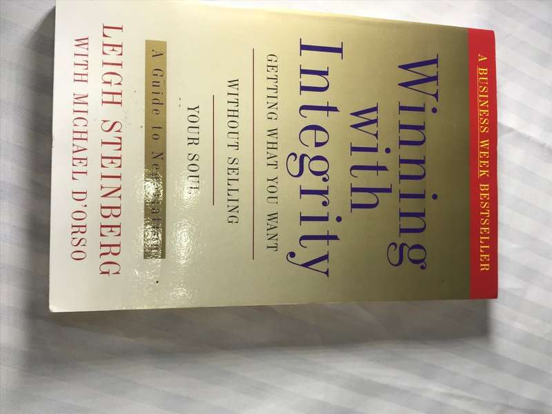 Winning with Integrity getting what you want Without Selling your Soul