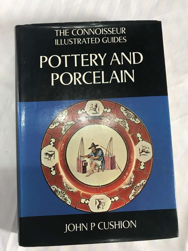 Pottery and Porcelain The Connoisseur illustrated guide John P Cushion