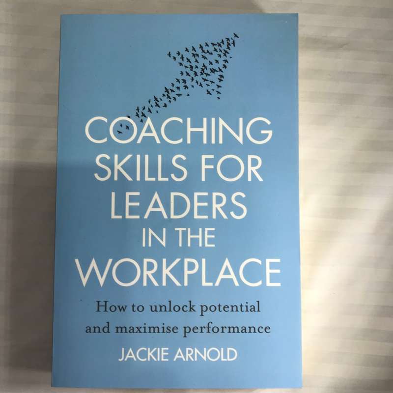 Coaching skills for leaders in the Workplace Jacky Arnold how to unlock max performance