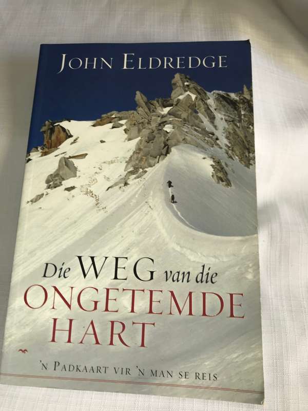 Die WEG van die ONGETEMDE HART John Eldredge