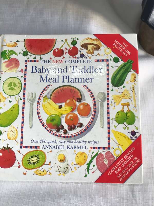 The complete Baby and Toddler Meal Planner over 200 quick easy healthy recipes