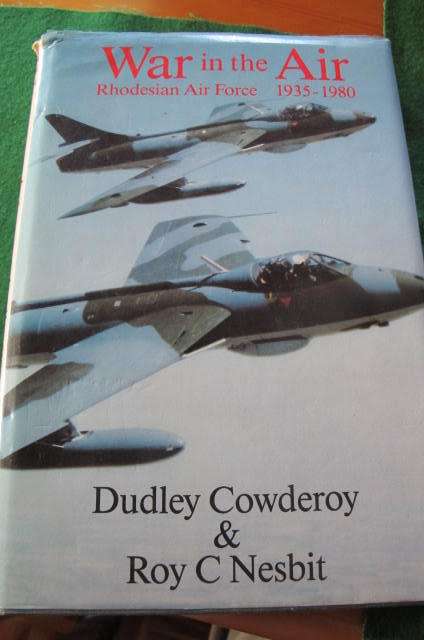RHODESIA - WAR IN THE AIR - RHODESIAN AIR FORCE 1935 -1980 - HARDBACK - GOOD CONDITION