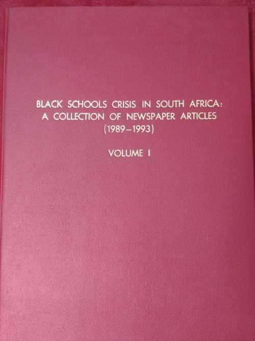 Black Schools Crisis In South Africa: A Collection Of Newspaper Articles (1989-1993)