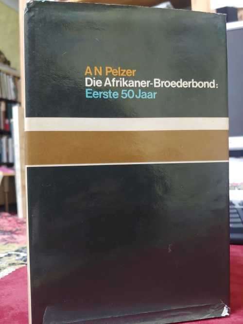 Die Afrikaner Broederbond - Eerste 50 Jaar