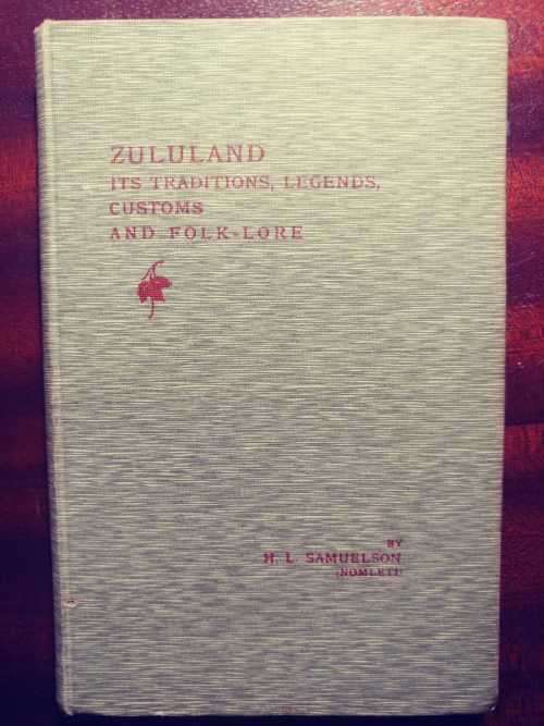 Zululand - Its Traditions, Customs and Folklore - first edition