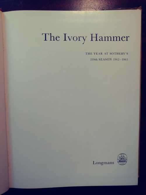 The Ivory Hammer - The Year At Sotheby`s 1962-1963