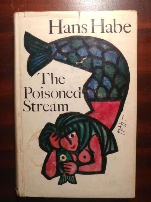 The Poisoned Stream - Hans Habe