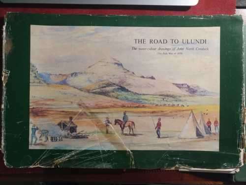 `The Road To Ulundi` - The water-colour drawings of John North Crealock - The Zulu War of 1879