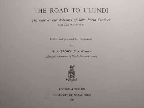 `The Road To Ulundi` - The water-colour drawings of John North Crealock - The Zulu War of 1879
