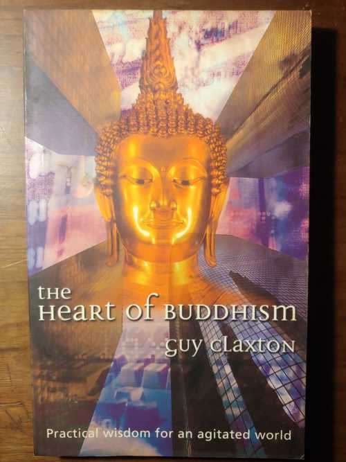 The Heart of Buddhism - Practical wisdom for an agitated world