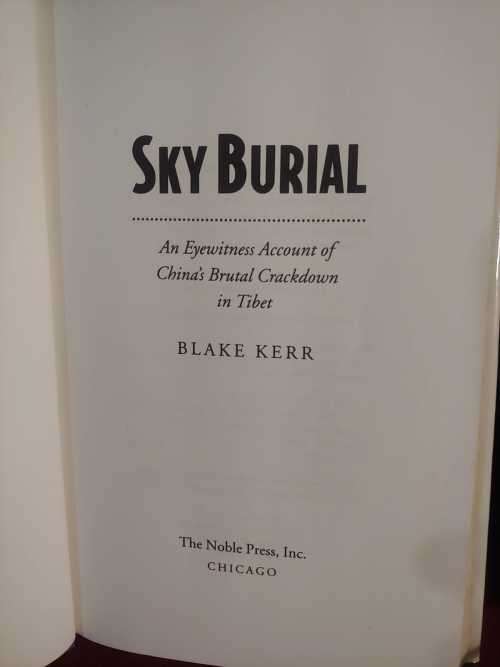 Sky Burial - An Eyewitness Account of China`s Brutal Crackdown in Tibet