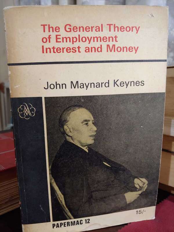 The General Theory Of Employment, Interest and Money - John Maynard Keynes