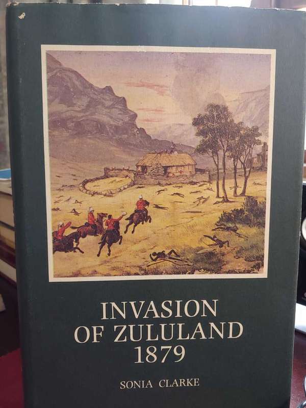 Invasion of Zululand - Sonia Clarke - Brenthurst Press