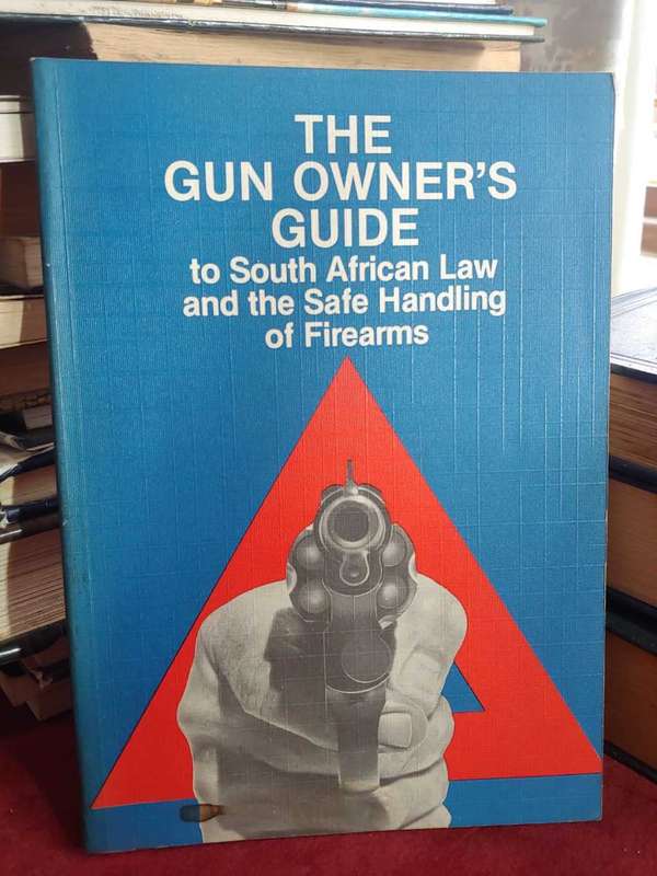 The Gun Owner`s Guide to South African Law