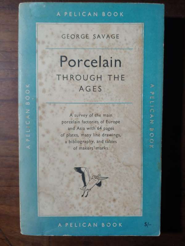 Porcelain Through The Ages - George Savage
