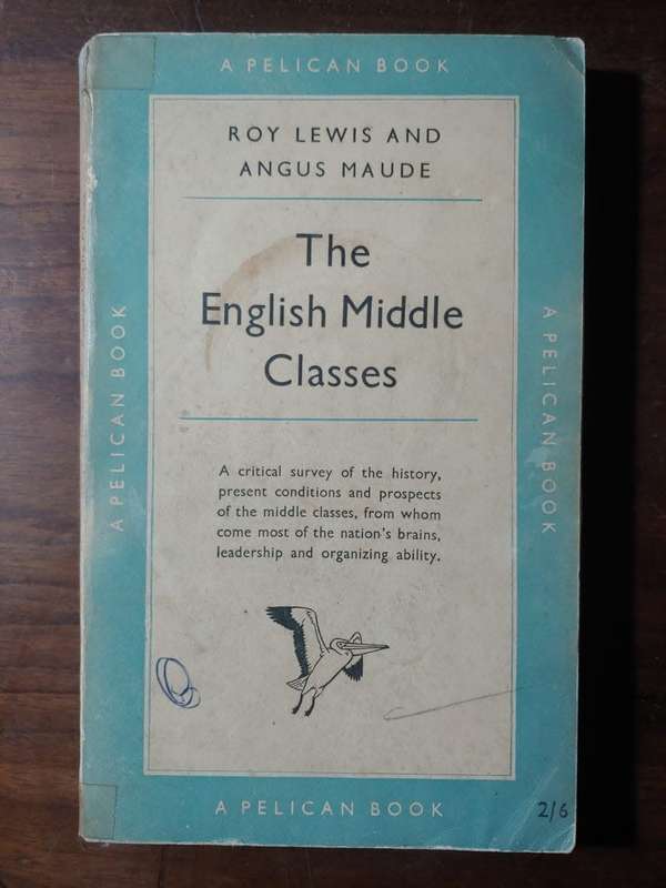 The English Middle Classes - Roy Lewis & Angus Maude