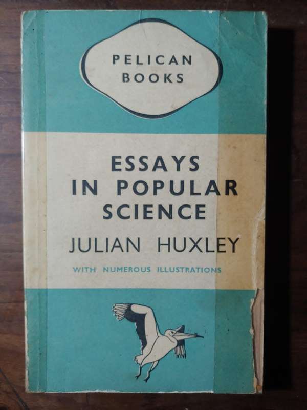 Essays In Popular Science - Julian Huxley