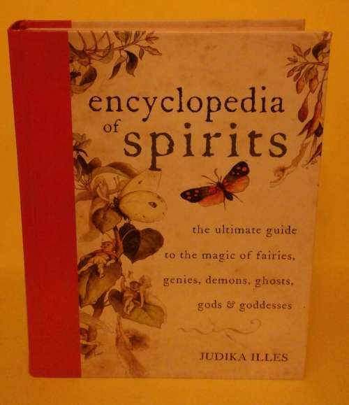 Encyclopedia of Spirits: The Ultimate Guide to the Magic of Fairies, Genies, Demons, Ghosts, Gods &