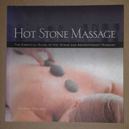 Hot Stone Massage: The Essential Guide to Hot Stone and Aromatherapy Massage