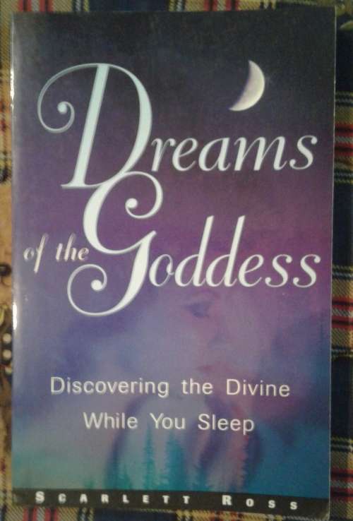 Dreams of the Goddess: Discovering the Divine While You Sleep