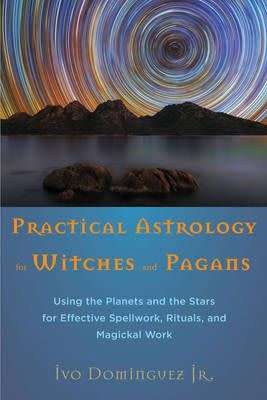 Practical Astrology for Witches and Pagans by Ivo Dominguez jr
