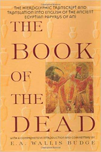 The Book of the Dead: The Hieroglyphic Transcript & Translation into English of the Ancient Egyptiia