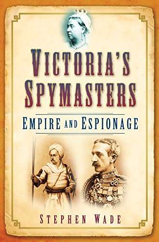 Victoria`s Spymasters: Empire and Espionage