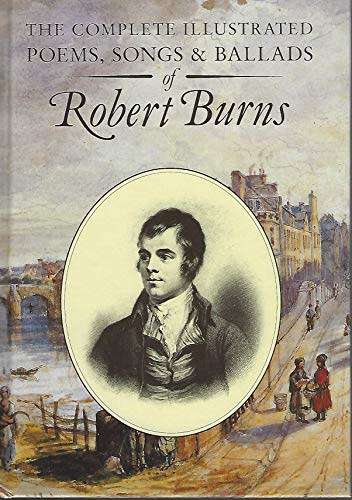 The Complete Illustrated Poems, Songs and Ballads of Robert Burns