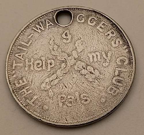 Antique  (Dog Tag) the `Tail Waggers Club`, London England - circa 1920s  25mm I help my Pals