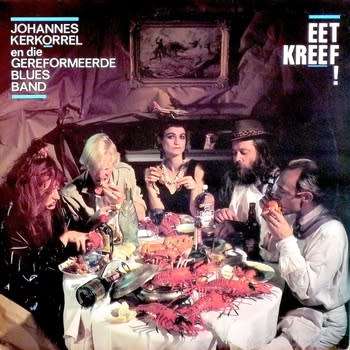 Johannes Kerkorrel & Die Gereformeerde Blues Band-Eet Kreef (legendary Afrikaans rock album)