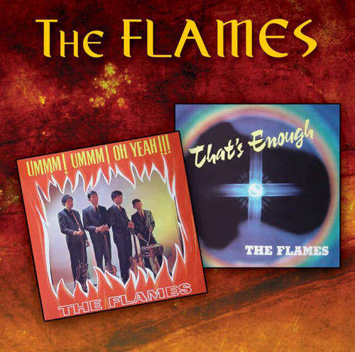 The Flames-Umm Umm Oh Yeah/That`s Enough ( the band`s 1st and 2nd  albums on Retro Fresh)