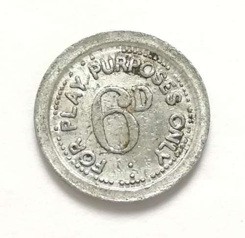6 PENCE **PLAY TOKEN** "FOR PLAY PURPOSES ONLY"
