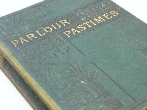 Parlour Pastimes - late 1800`s - as per photo