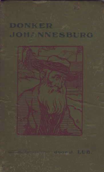 Donker Johannesburg by J. Lub - 1910 Edition - Dutch (Cover loose)