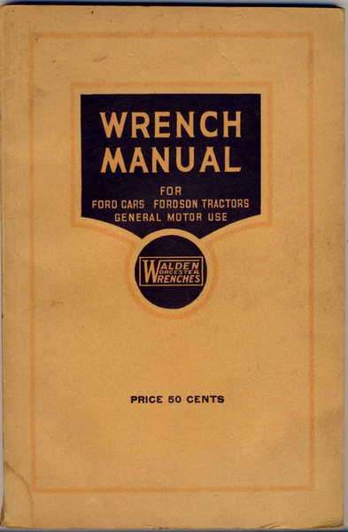 Wrench Manual for Ford cars , Fordson tractors general motor use - Circa 1920`s